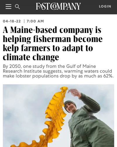 FASTCOMPANY: A MAINE-BASED COMPANY IS HELPING FISHERMEN BECOME KELP FARMERS TO ADAPT TO CLIMATE CHANGE